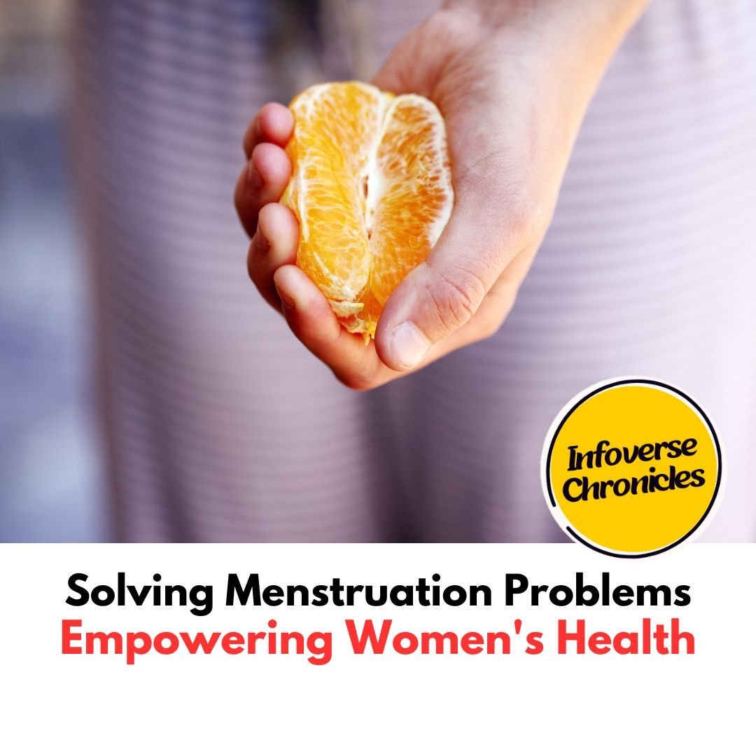 Solving Menstruation Problems: Empowering Women’s Health