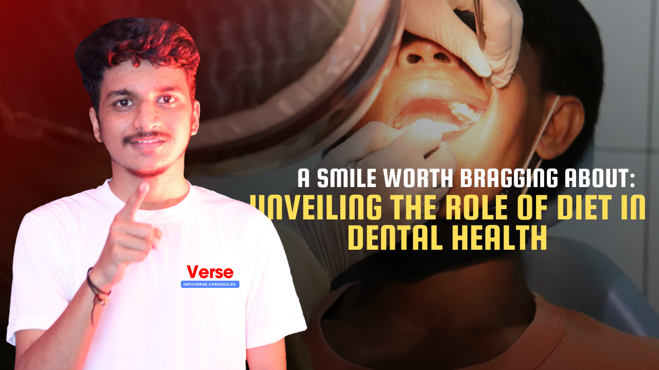 A Smile Worth Bragging About: Unveiling the Role of Diet in Dental Health