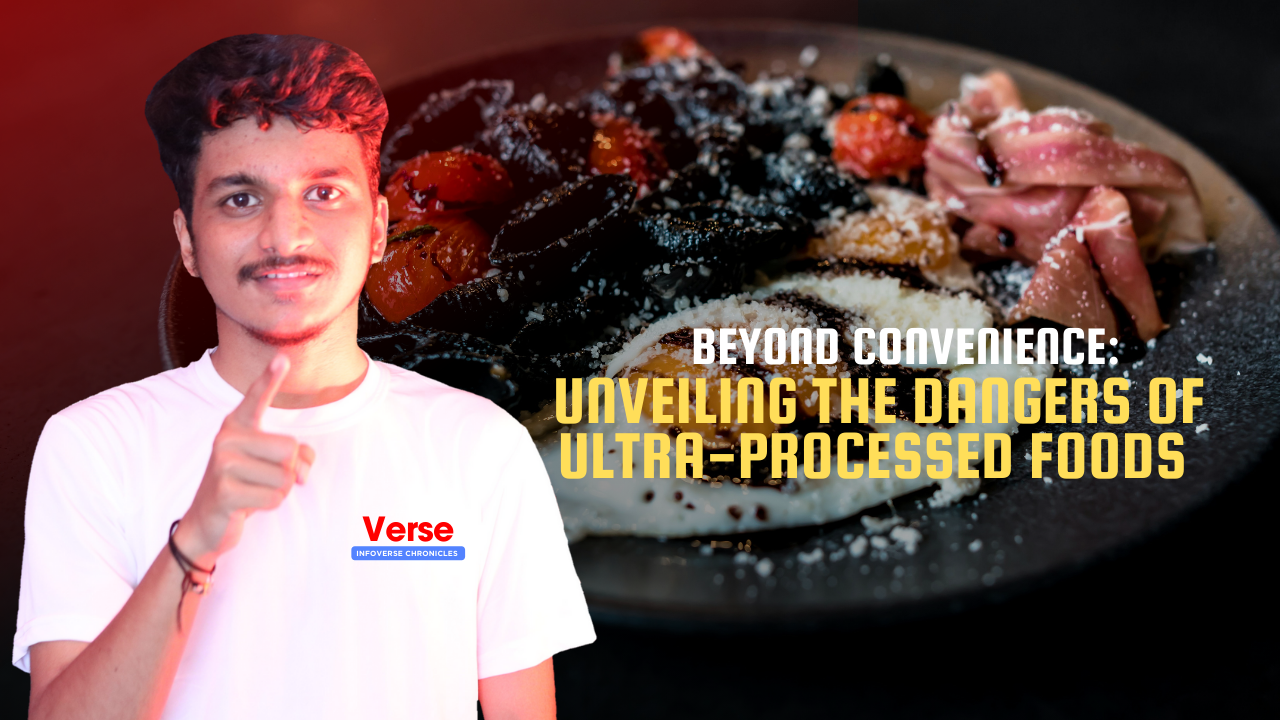 Beyond Convenience: Unveiling the Dangers of Ultra-Processed Foods