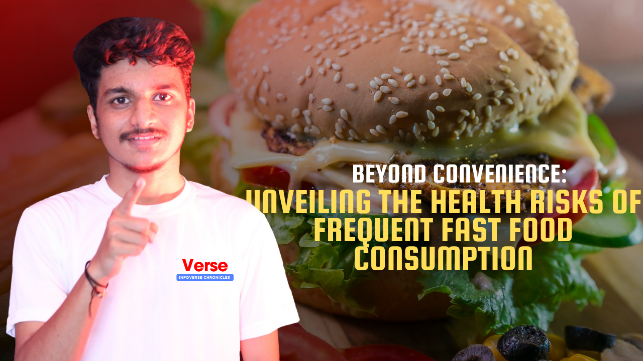 Beyond Convenience: Unveiling the Health Risks of Frequent Fast Food Consumption