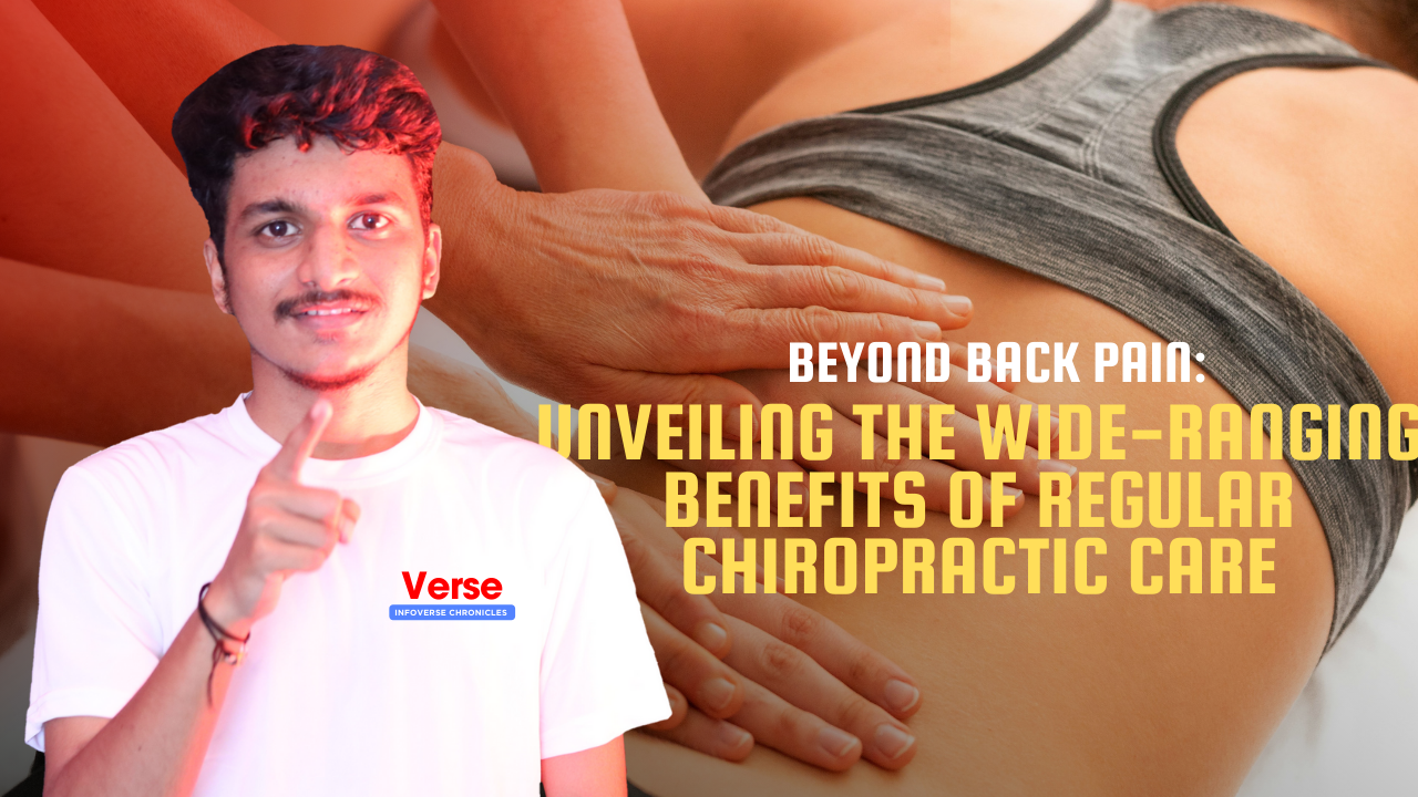 Beyond Back Pain: Unveiling the Wide-Ranging Benefits of Regular Chiropractic Care