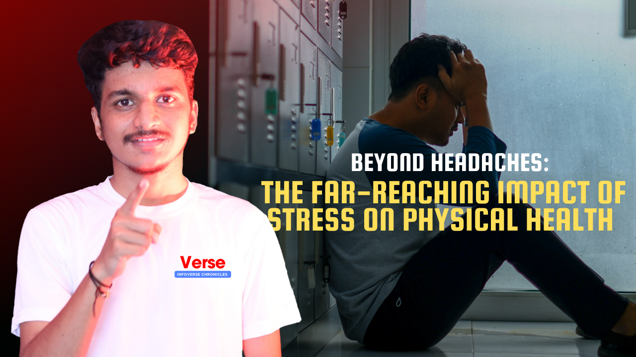 Beyond Headaches: The Far-Reaching Impact of Stress on Physical Health