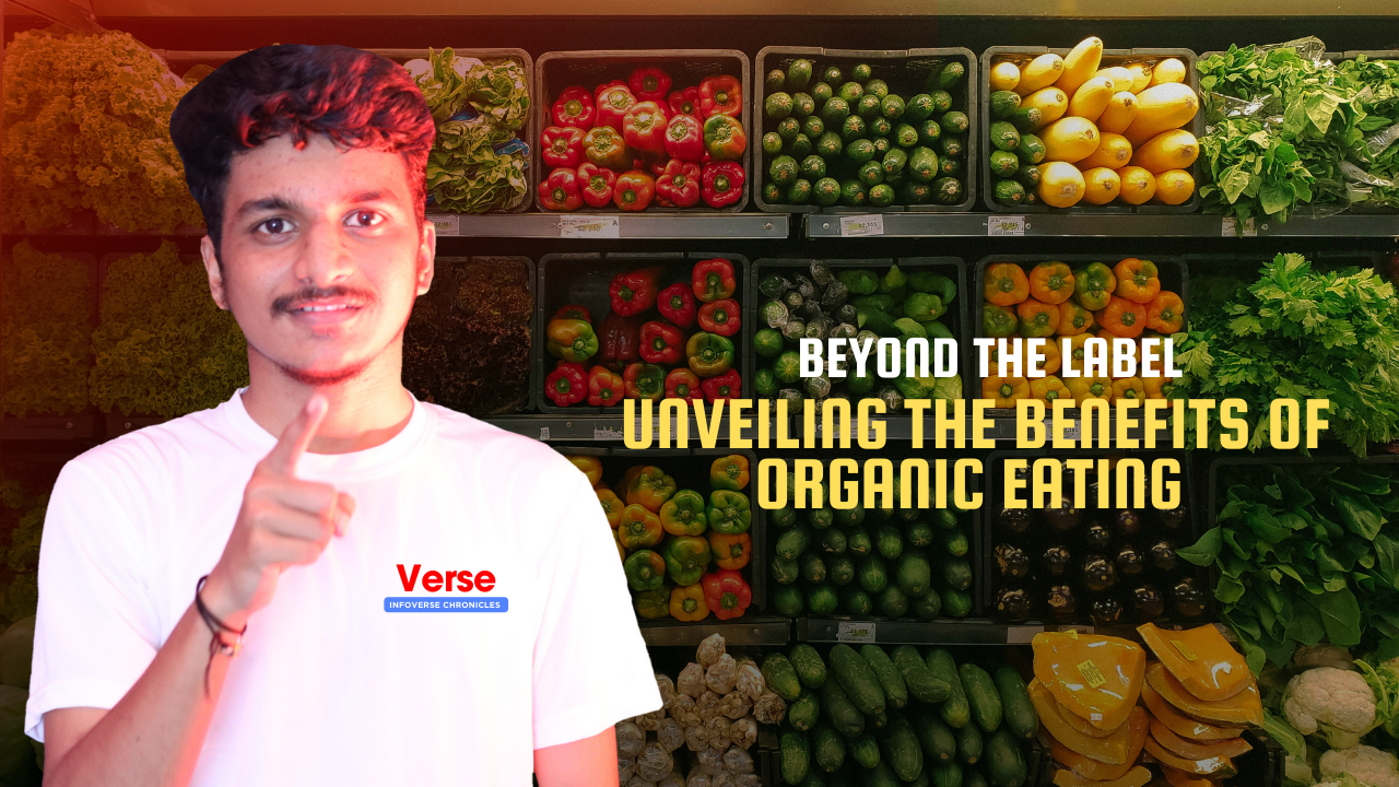 Beyond the Label: Unveiling the Benefits of Organic Eating
