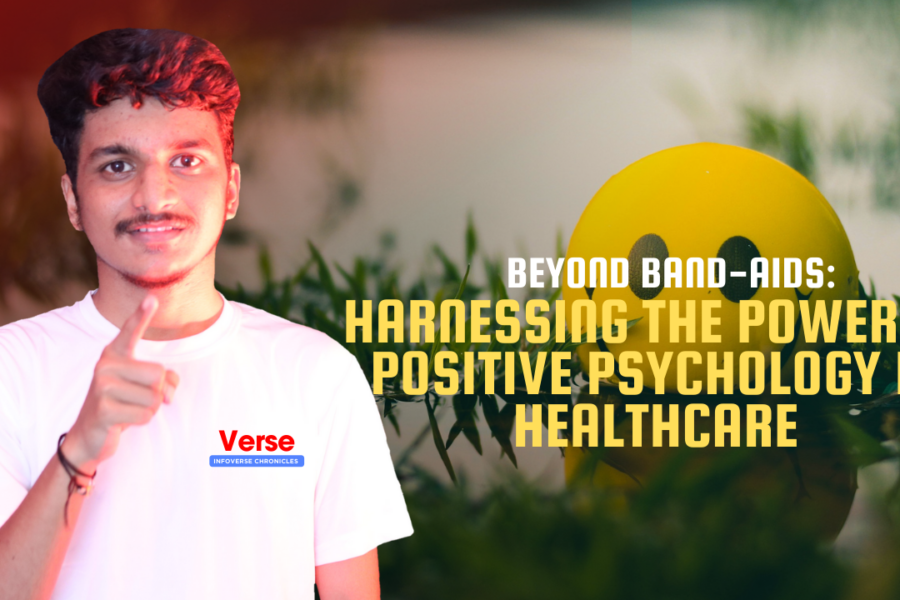 Beyond Band-Aids: Harnessing the Power of Positive Psychology in Healthcare