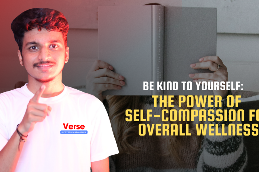 Be Kind to Yourself: The Power of Self-Compassion for Overall Wellness