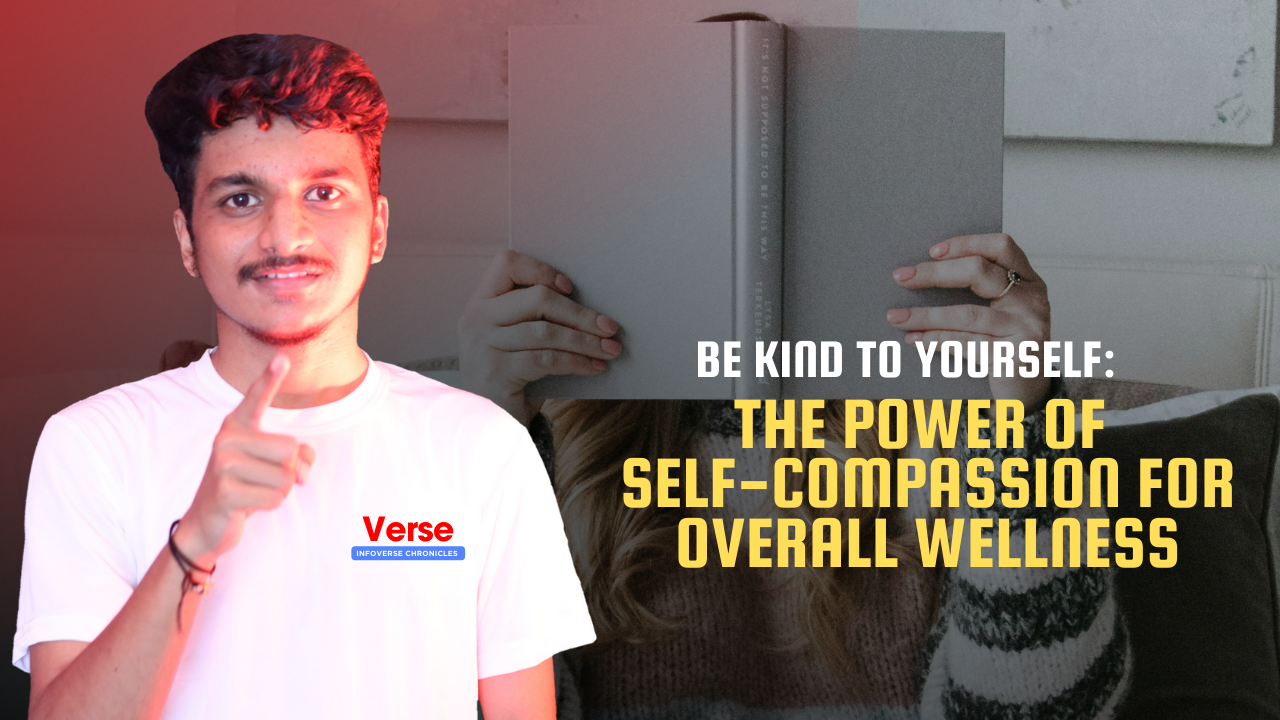Be Kind to Yourself: The Power of Self-Compassion for Overall Wellness