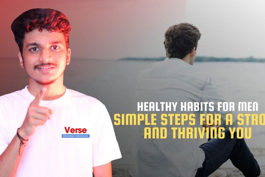 Healthy Habits for Men – Simple Steps for a Strong and Thriving You