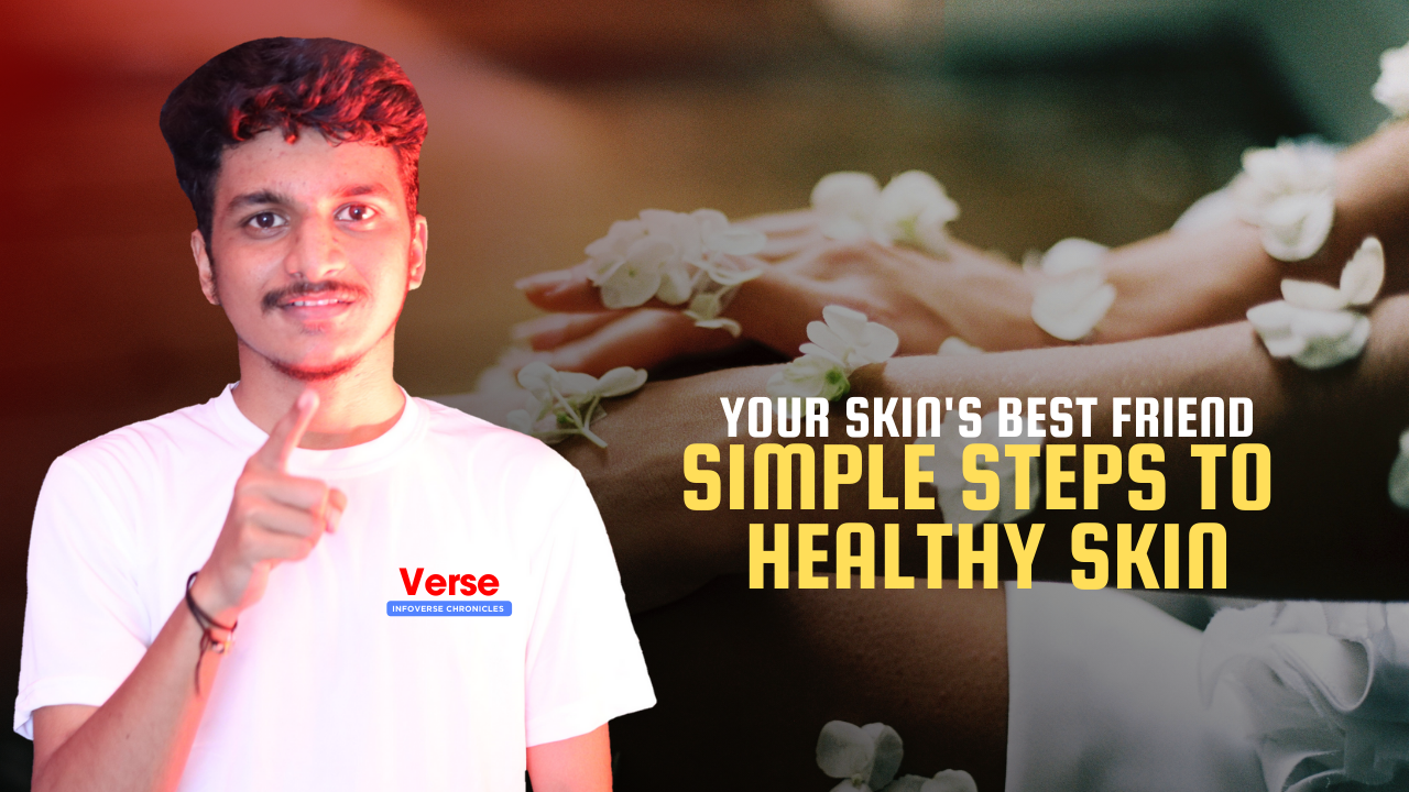 Your Skin’s Best Friend – Simple Steps to Healthy Skin