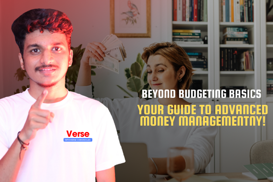 Beyond Budgeting Basics – Your Guide to Advanced Money Management