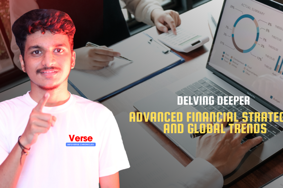 Delving Deeper – Advanced Financial Strategies and Global Trends
