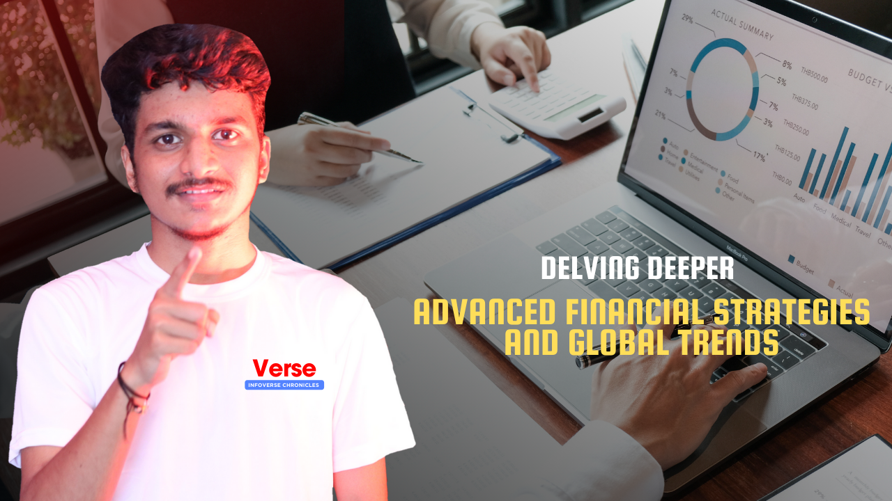 Delving Deeper – Advanced Financial Strategies and Global Trends