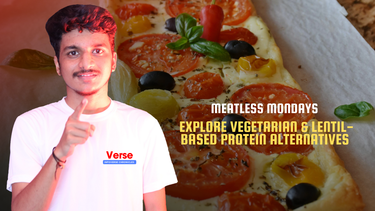 Meatless Mondays – Explore vegetarian & lentil-based protein alternatives