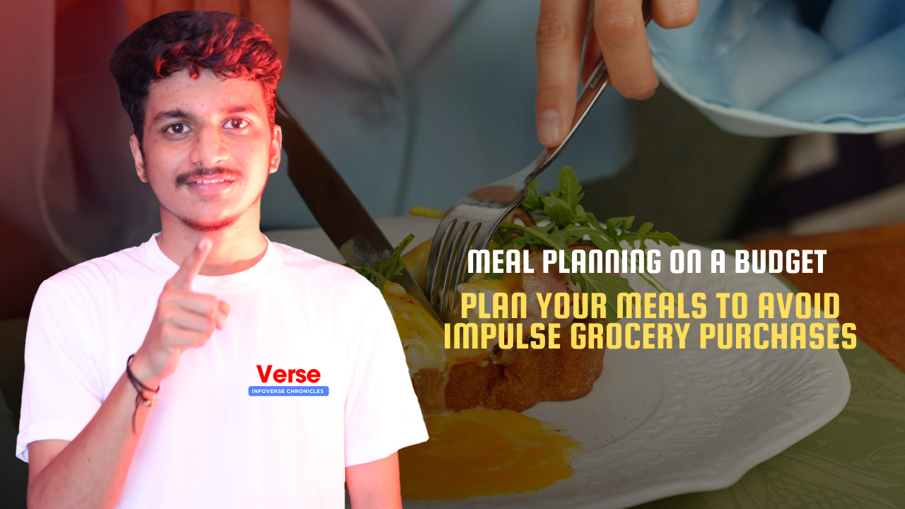 Meal Planning on a Budget – Plan your meals to avoid impulse grocery purchases