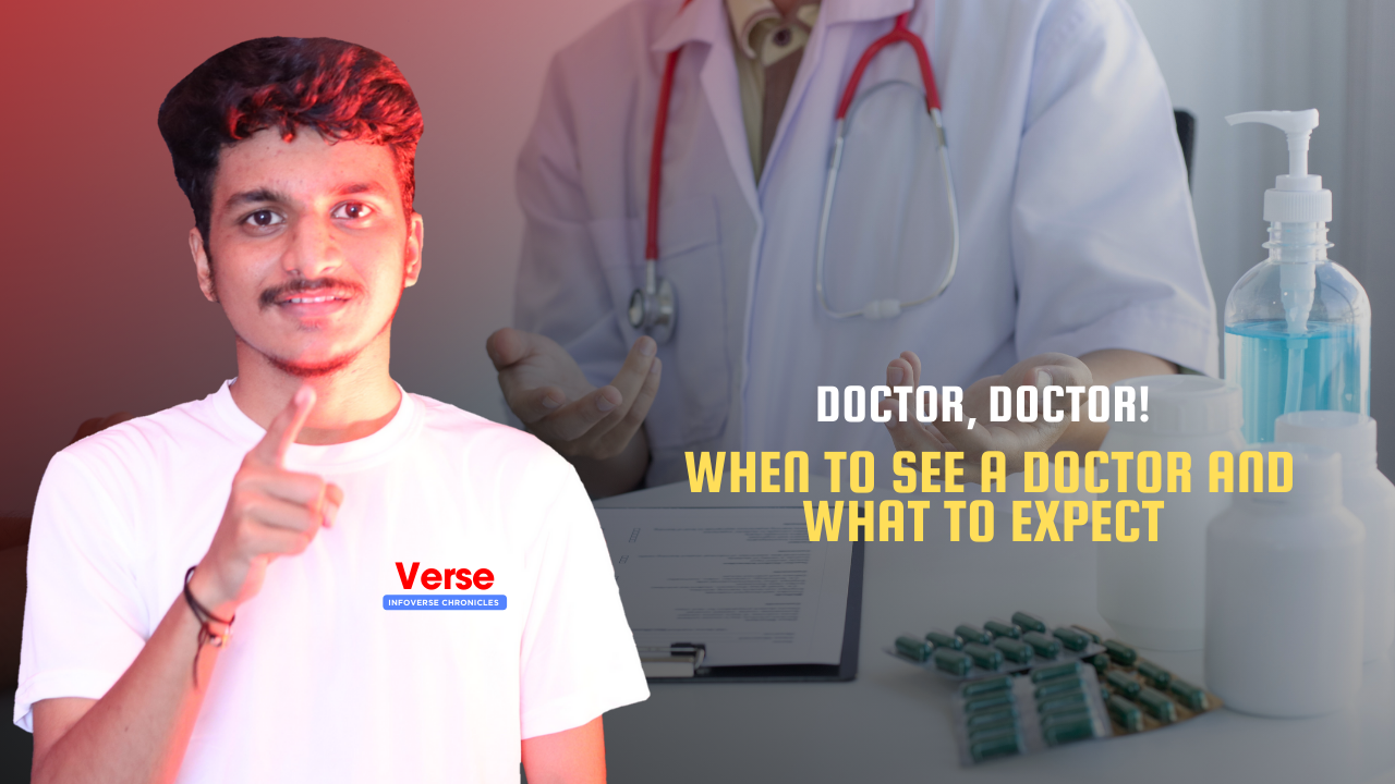 Doctor, Doctor! When to See a Doctor and What to Expect