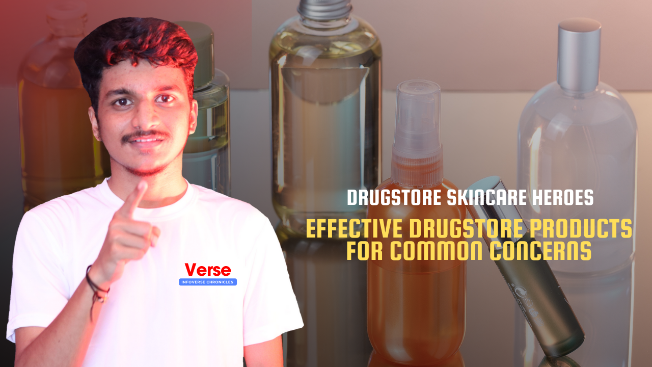 Drugstore Skincare Heroes – Effective Drugstore Products for Common Concerns
