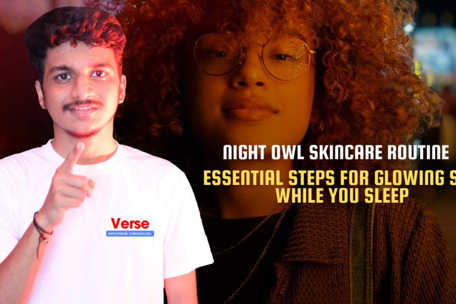 Night Owl Skincare Routine – Essential Steps for Glowing Skin While You Sleep
