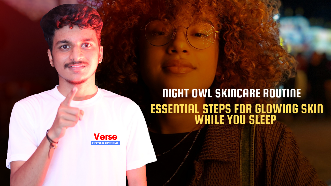 Night Owl Skincare Routine – Essential Steps for Glowing Skin While You Sleep