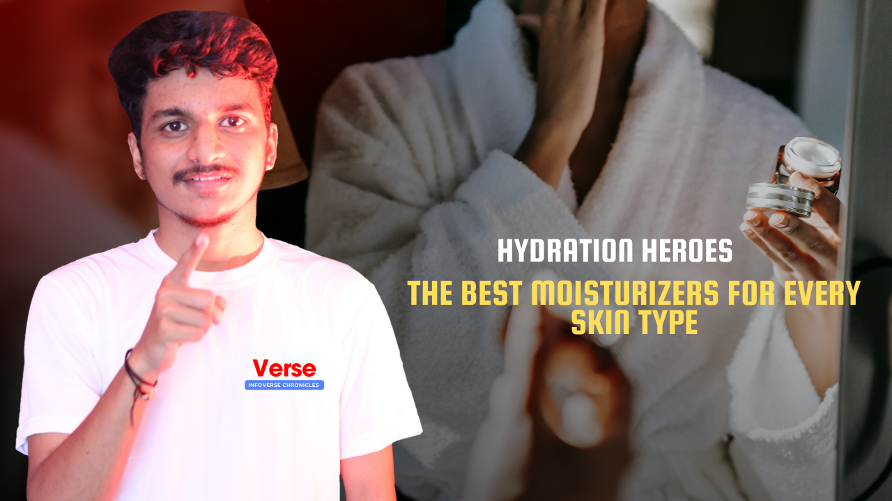Hydration Heroes – The Best Moisturizers for Every Skin Type