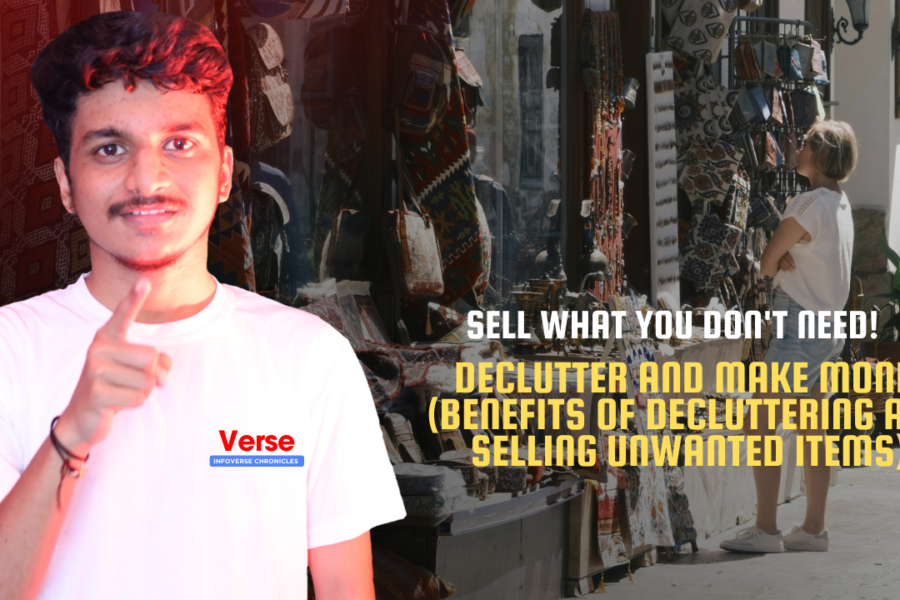 Sell What You Don’t Need! – Declutter and Make Money (Benefits of decluttering and selling unwanted items)