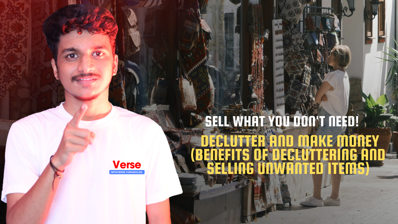 Sell What You Don’t Need! – Declutter and Make Money (Benefits of decluttering and selling unwanted items)